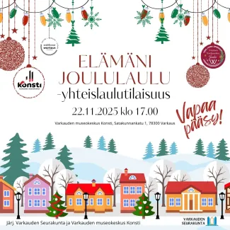 kuvassa on elämäni joululaulu yhteislaulutilaisuuden mainos 22.11.2025 klo 17.00 museokeskus konstissa yhteistyössä varkauden seurakunta.